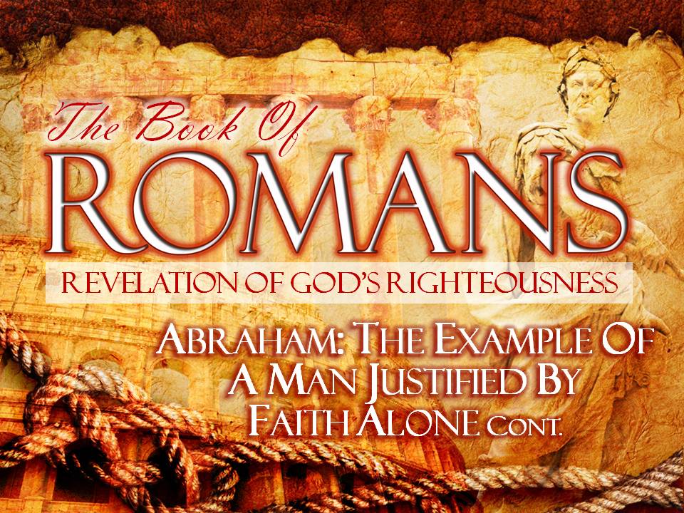 03-02-2014 SUN (Rom 4 17-25) Abraham The Example of a Man Justified By Faith Alone Pt 2