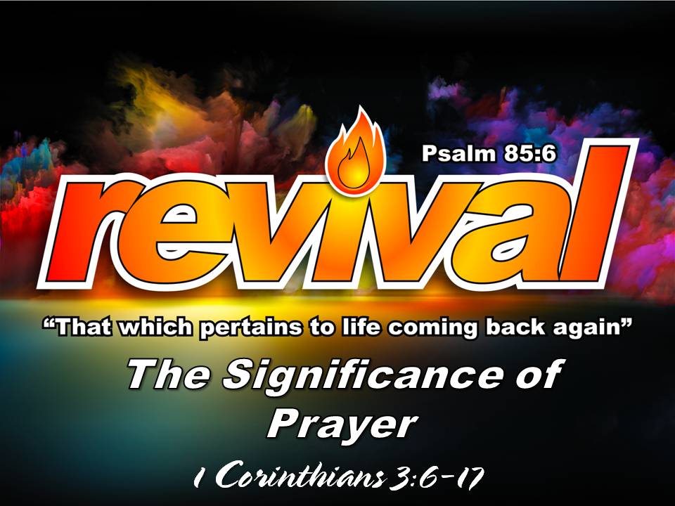 revival-the-significance-of-prayer-1-corinthians-3-6-17-praise