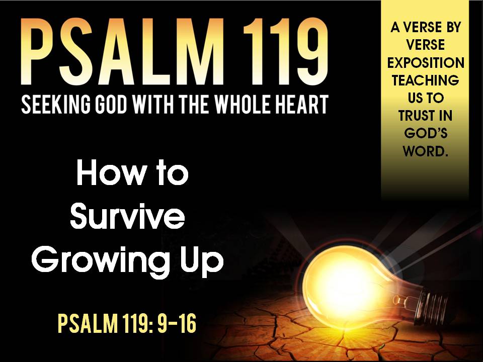 Psalm 119 9 16 How To Survive Growing Up Praise Center Church 