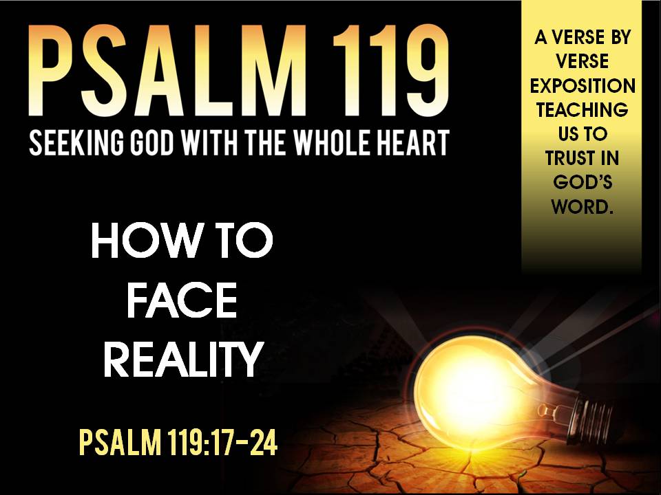 psalm-119-17-24-how-to-face-reality-praise-center-church-denver-co